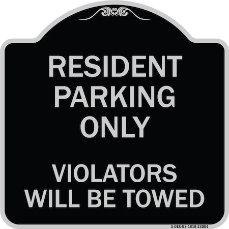 Signmission Reserved Parking Towing Resident Parking Violators Will Towed Alum Sign, 18" x 18", BS-1818-23004 A-DES-BS-1818-23004